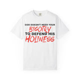 God Doesn't Need Your Bigotry To Defend His Holiness - Short Sleeve T-Shirt