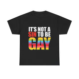 It's Not A Sin To Be Gay - Short Sleeve T-Shirt