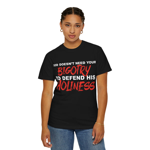 God Doesn't Need Your Bigotry To Defend His Holiness - Short Sleeve T-Shirt