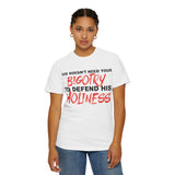 God Doesn't Need Your Bigotry To Defend His Holiness - Short Sleeve T-Shirt